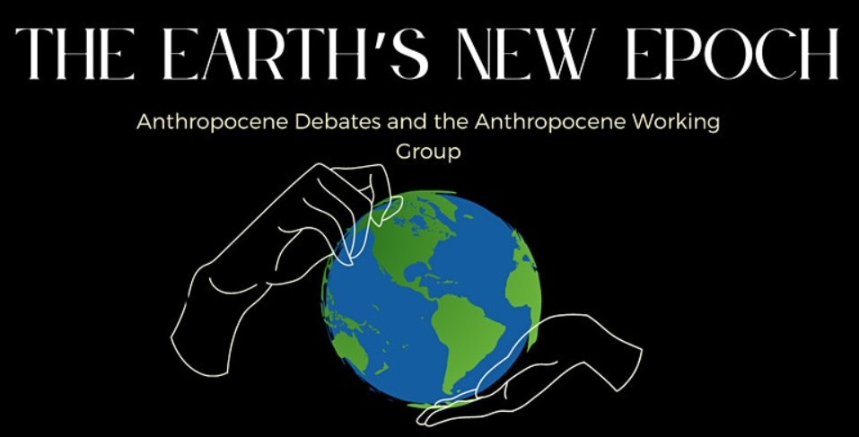 Online Event – The Earth’s New Epoch: Anthropocene Debates And The ...